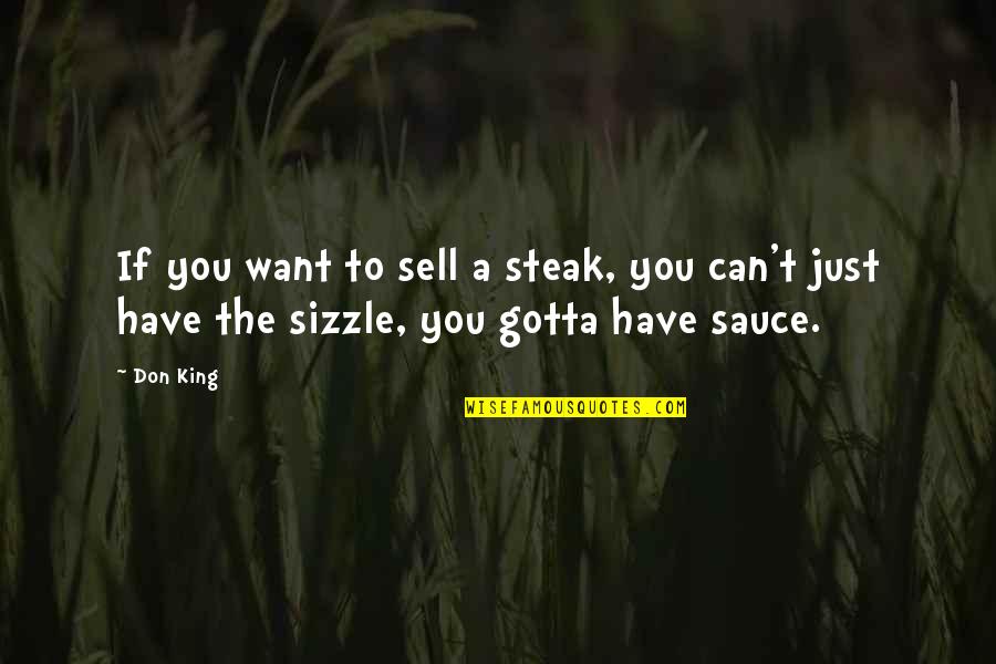 Sizzle Quotes By Don King: If you want to sell a steak, you