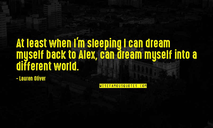 Sizzle Quotes By Lauren Oliver: At least when I'm sleeping I can dream
