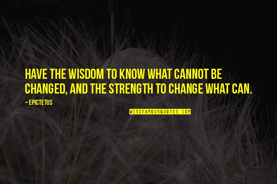 Sizzy Quotes By Epictetus: Have the wisdom to know what cannot be