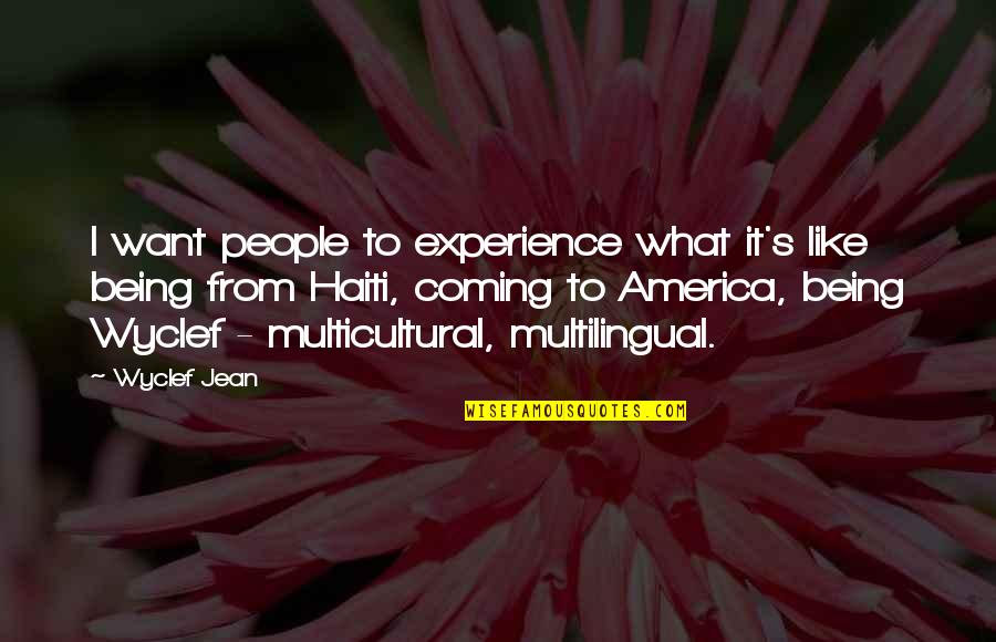 Sj Fn Har Quotes By Wyclef Jean: I want people to experience what it's like Sj Fn Har Quotes By Wyclef Jean: I want people to experience what it's like