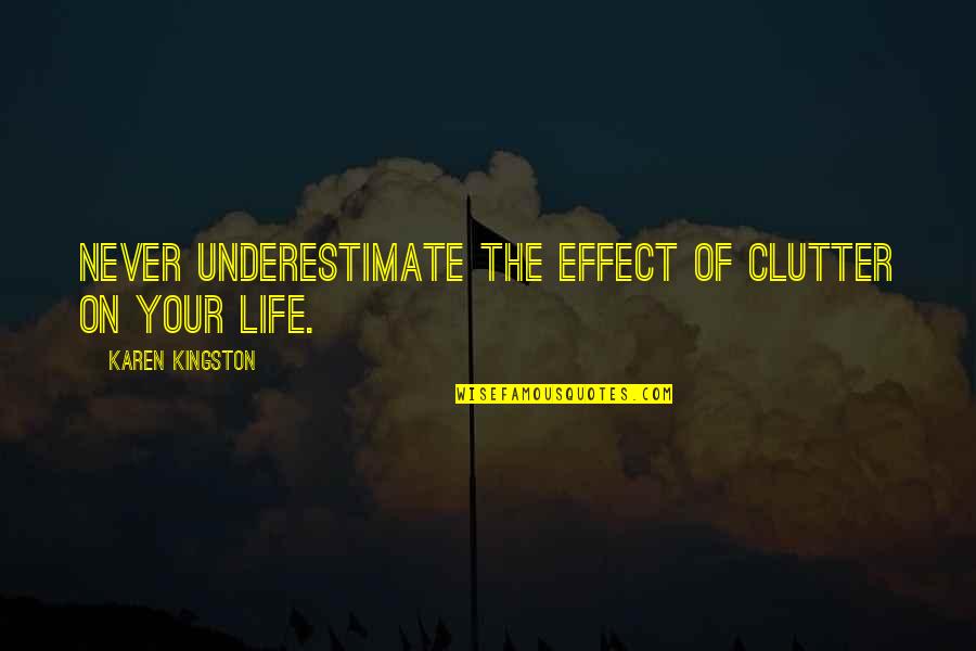 Sj Krah Si Akureyri Quotes By Karen Kingston: Never underestimate the effect of clutter on your