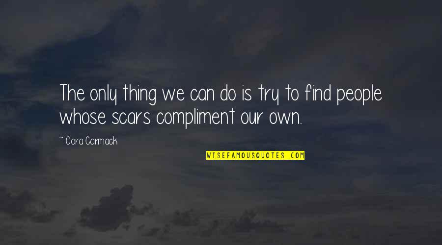 Sj Perelman Quotes By Cora Carmack: The only thing we can do is try