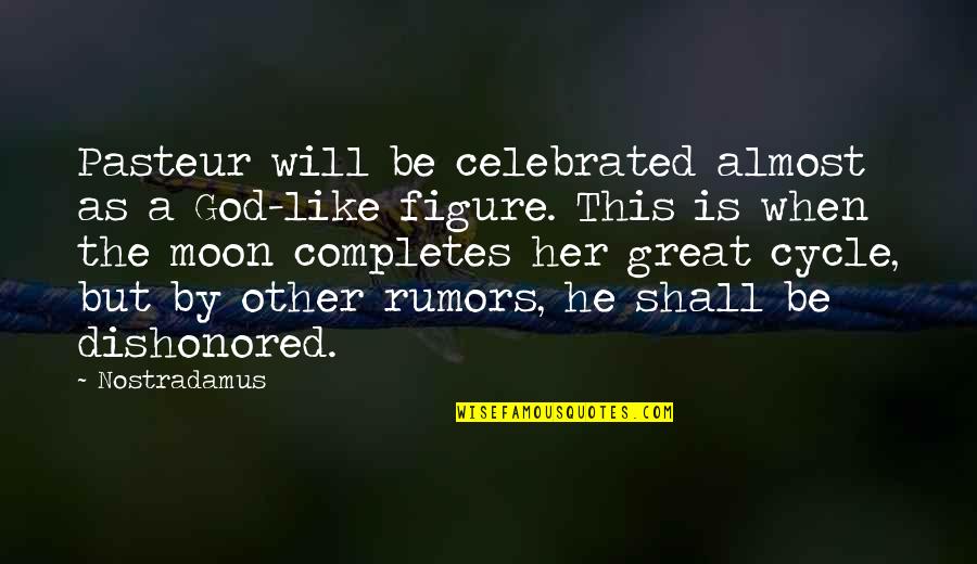 Sj Perelman Quotes By Nostradamus: Pasteur will be celebrated almost as a God-like Sj Perelman Quotes By Nostradamus: Pasteur will be celebrated almost as a God-like
