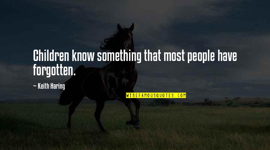 Sjedi Curo Quotes By Keith Haring: Children know something that most people have forgotten. Sjedi Curo Quotes By Keith Haring: Children know something that most people have forgotten.