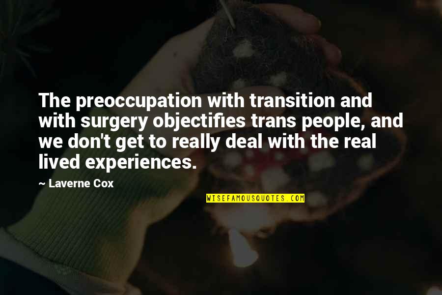 Sjediste Quotes By Laverne Cox: The preoccupation with transition and with surgery objectifies