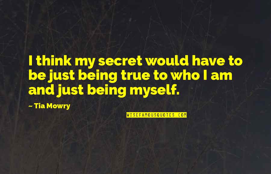 Sjediste Quotes By Tia Mowry: I think my secret would have to be