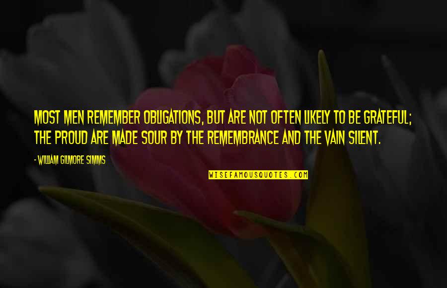 Sjelik Quotes By William Gilmore Simms: Most men remember obligations, but are not often