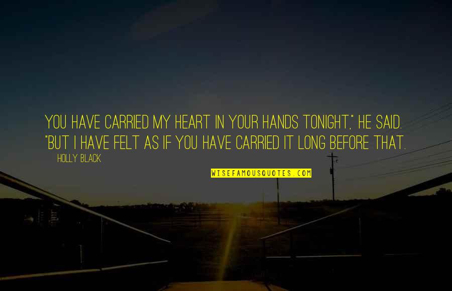 Sjene Za Quotes By Holly Black: You have carried my heart in your hands