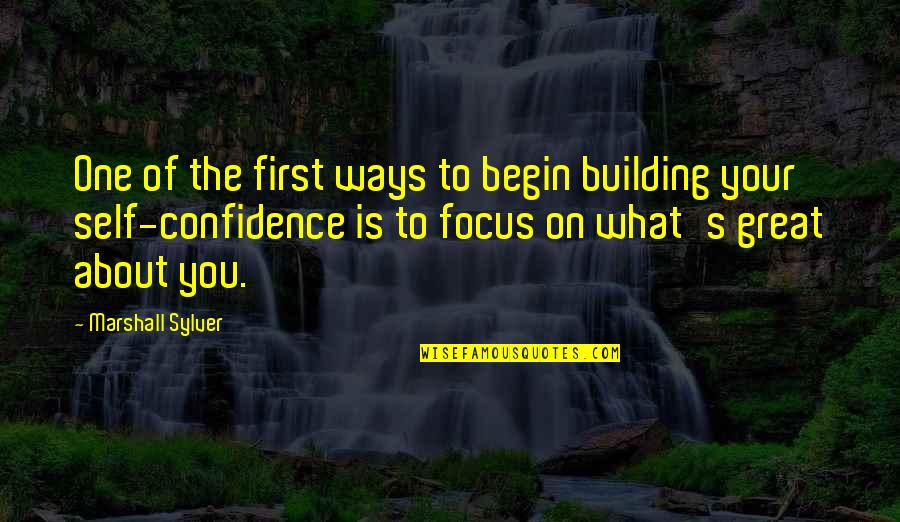 Sjenka I Polusjenka Quotes By Marshall Sylver: One of the first ways to begin building