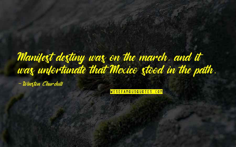 Sjenka I Polusjenka Quotes By Winston Churchill: Manifest destiny was on the march, and it Sjenka I Polusjenka Quotes By Winston Churchill: Manifest destiny was on the march, and it