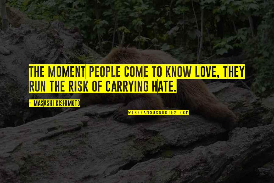 Sjenke Za Quotes By Masashi Kishimoto: The moment people come to know love, they Sjenke Za Quotes By Masashi Kishimoto: The moment people come to know love, they