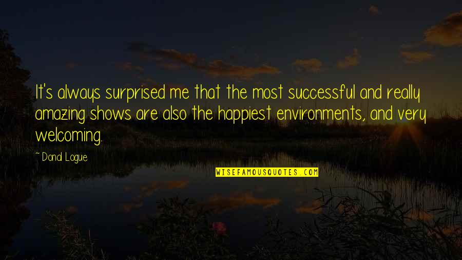 Sjls Nj Quotes By Donal Logue: It's always surprised me that the most successful