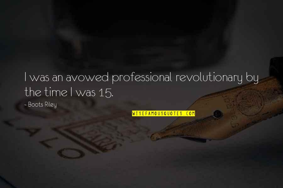 Sjoerd Quotes By Boots Riley: I was an avowed professional revolutionary by the