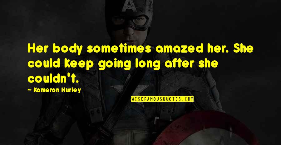 Sjoert Brink Quotes By Kameron Hurley: Her body sometimes amazed her. She could keep