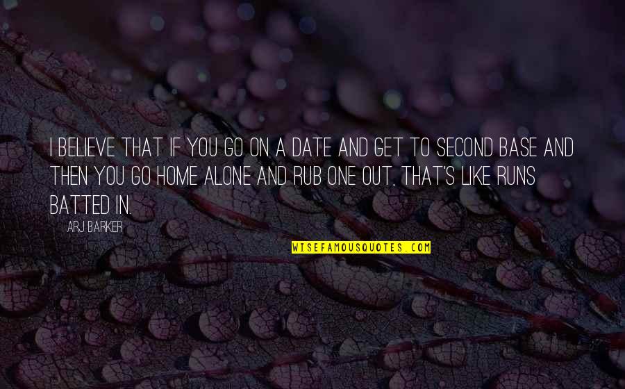 Sjoerts Quotes By Arj Barker: I believe that if you go on a Sjoerts Quotes By Arj Barker: I believe that if you go on a