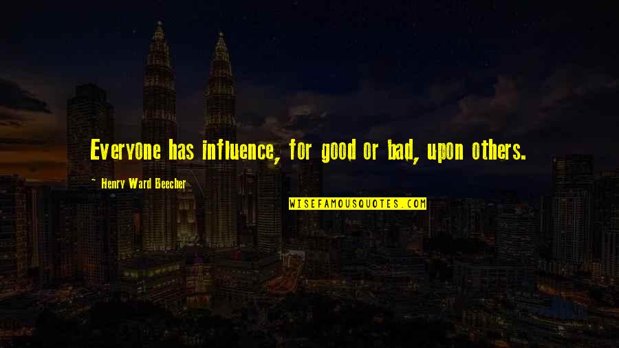 Sjolander Rd Quotes By Henry Ward Beecher: Everyone has influence, for good or bad, upon Sjolander Rd Quotes By Henry Ward Beecher: Everyone has influence, for good or bad, upon