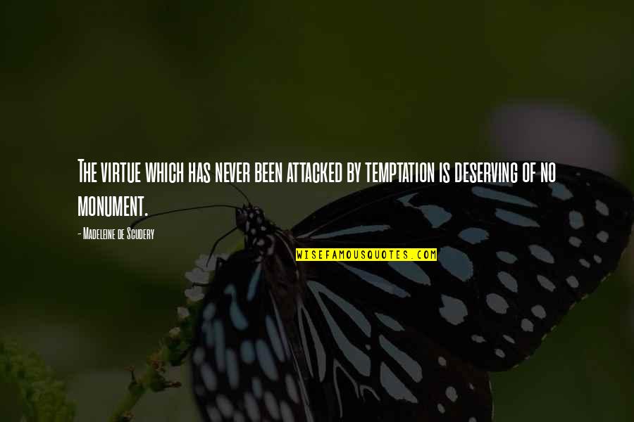 Sjolander Rd Quotes By Madeleine De Scudery: The virtue which has never been attacked by Sjolander Rd Quotes By Madeleine De Scudery: The virtue which has never been attacked by