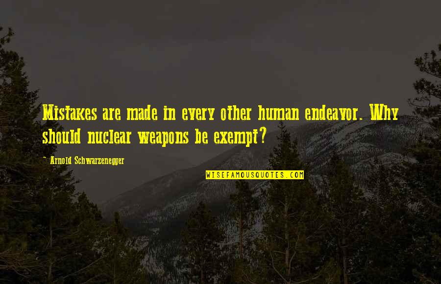 Sjors Creatief Quotes By Arnold Schwarzenegger: Mistakes are made in every other human endeavor.