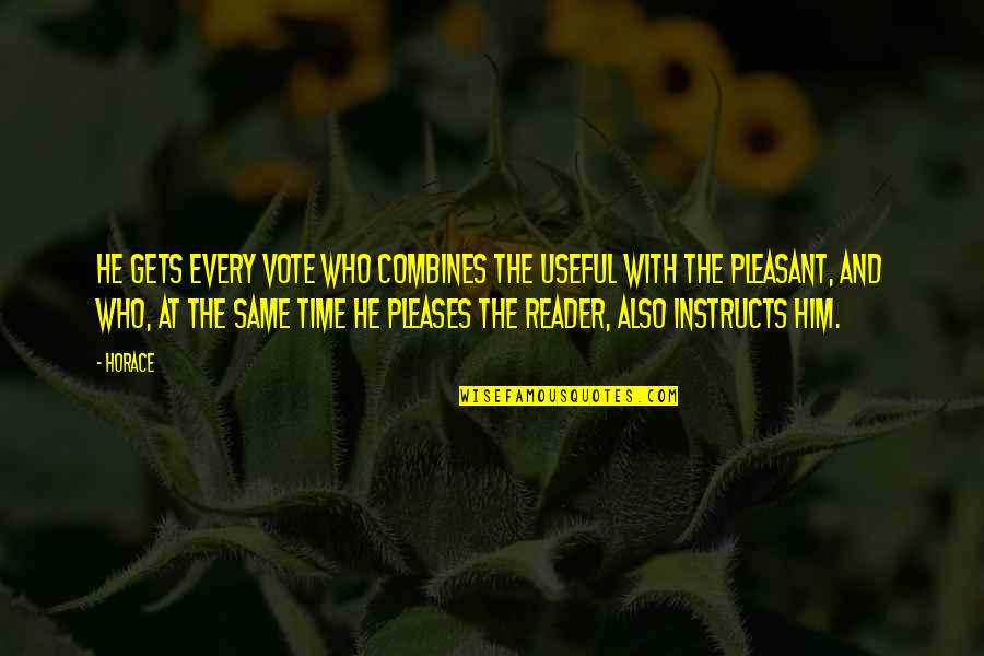 Sjoukje Schipstra Quotes By Horace: He gets every vote who combines the useful Sjoukje Schipstra Quotes By Horace: He gets every vote who combines the useful