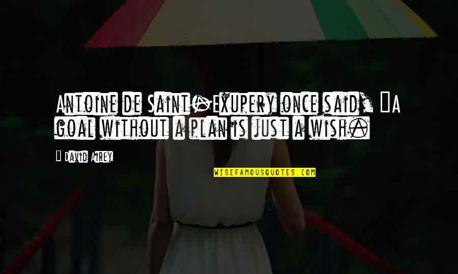 Sjourna Quotes By David Airey: Antoine de Saint-Exupery once said, "A goal without