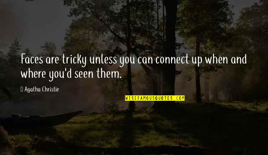 Sjukf Rs Kring Quotes By Agatha Christie: Faces are tricky unless you can connect up