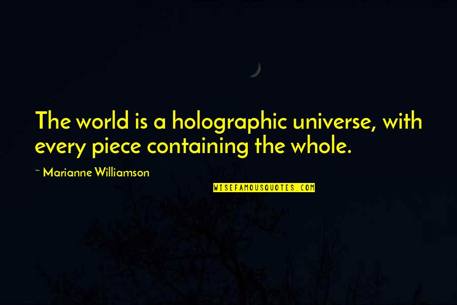 Sjukf Rs Kring Quotes By Marianne Williamson: The world is a holographic universe, with every