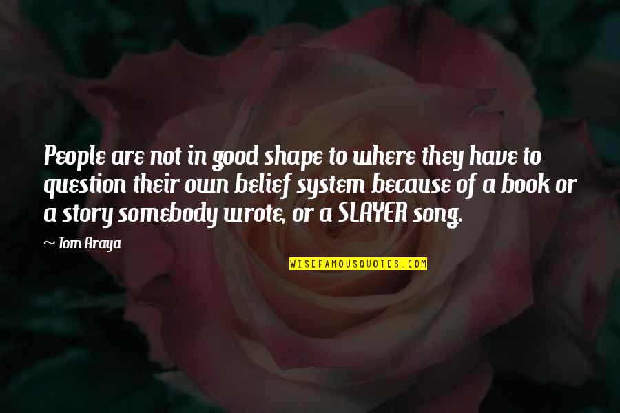 Sjurd Quotes By Tom Araya: People are not in good shape to where Sjurd Quotes By Tom Araya: People are not in good shape to where