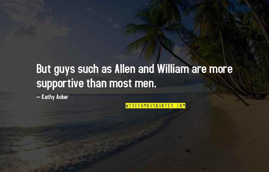 Sk Rg Rdstunnan Quotes By Kathy Acker: But guys such as Allen and William are