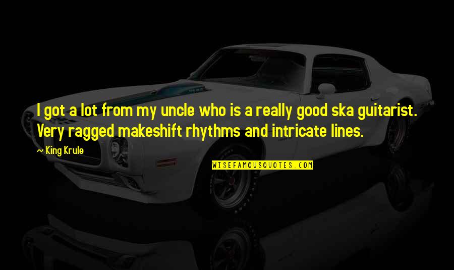 Ska Quotes By King Krule: I got a lot from my uncle who