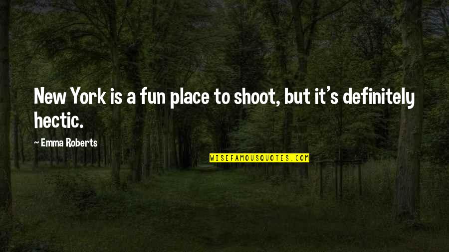 Skadi Goddess Quotes By Emma Roberts: New York is a fun place to shoot,