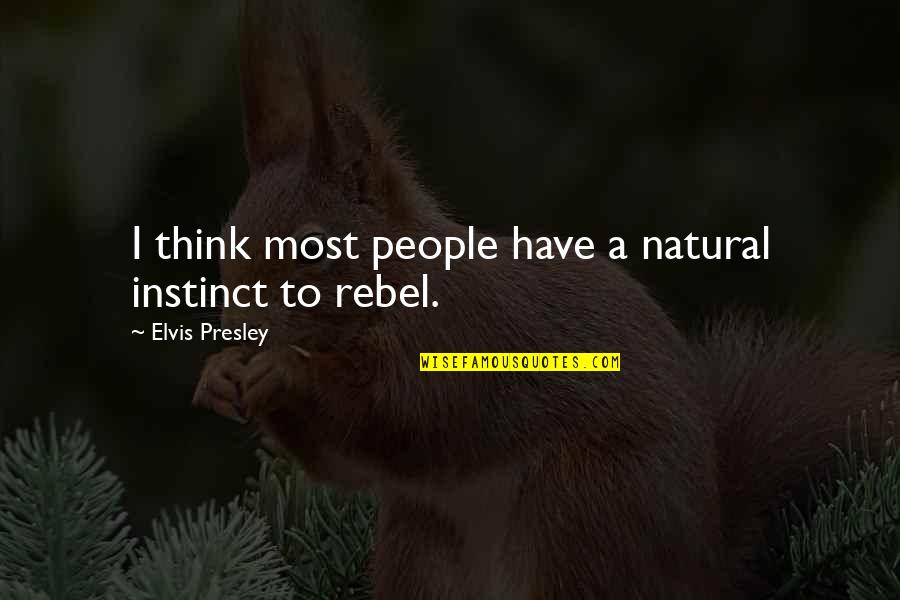 Skaidra Di Le Quotes By Elvis Presley: I think most people have a natural instinct