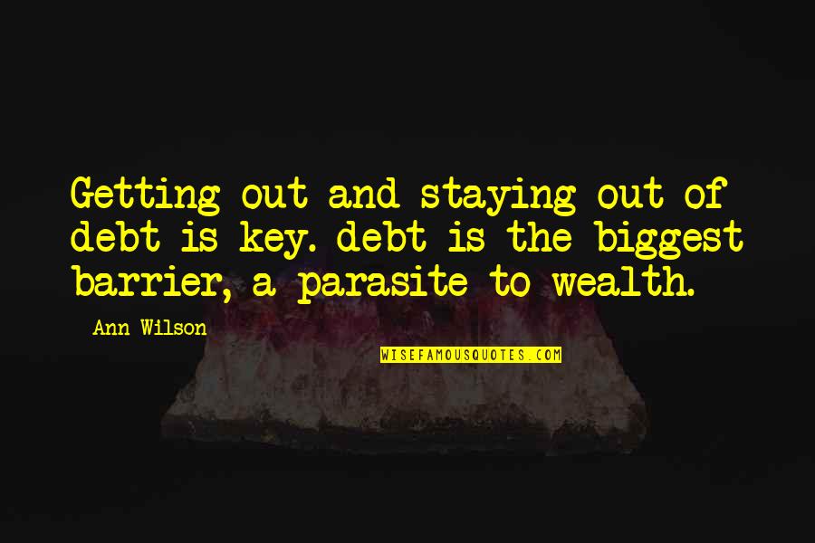 Skaidri Aps Quotes By Ann Wilson: Getting out and staying out of debt is Skaidri Aps Quotes By Ann Wilson: Getting out and staying out of debt is