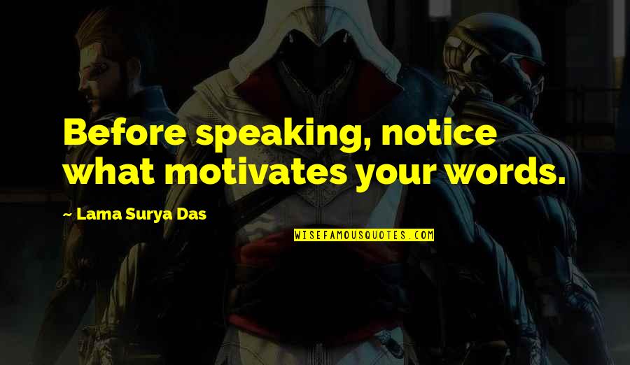 Skaistakalnio Quotes By Lama Surya Das: Before speaking, notice what motivates your words.
