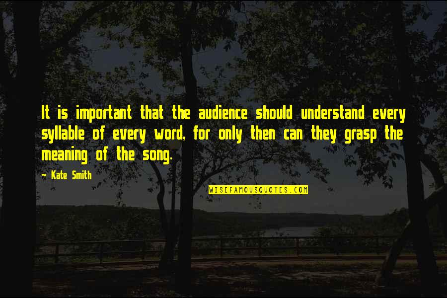 Skalds Quotes By Kate Smith: It is important that the audience should understand Skalds Quotes By Kate Smith: It is important that the audience should understand