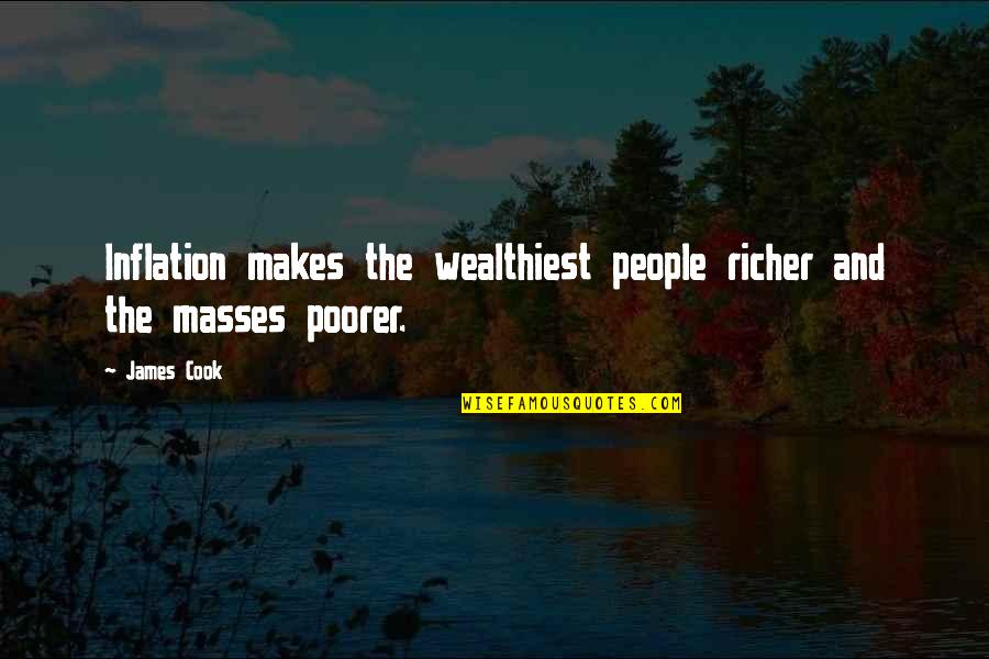 Skalicka Psc Quotes By James Cook: Inflation makes the wealthiest people richer and the