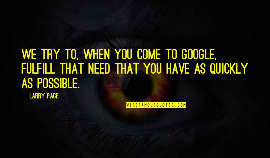 Skalkosova Quotes By Larry Page: We try to, when you come to Google,