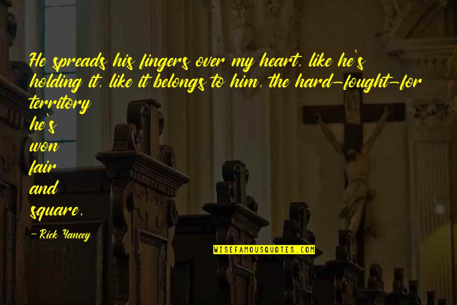 Skalkosova Quotes By Rick Yancey: He spreads his fingers over my heart, like