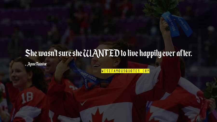 Skallic Quotes By Anne Taintor: She wasn't sure she WANTED to live happily Skallic Quotes By Anne Taintor: She wasn't sure she WANTED to live happily