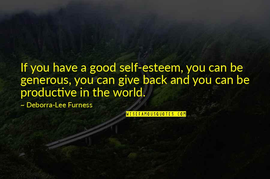 Skambankt Quotes By Deborra-Lee Furness: If you have a good self-esteem, you can