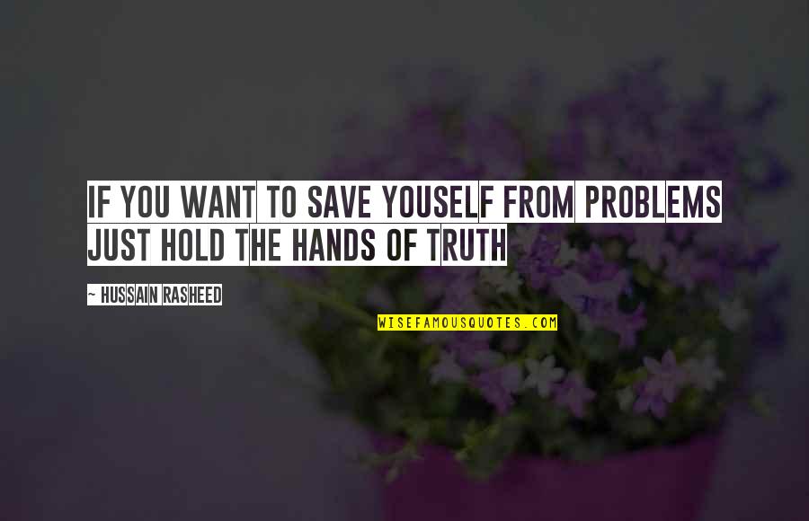 Skamieniali Quotes By Hussain Rasheed: If you want to save youself from problems