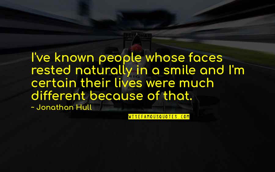 Skan S En Tunisie Quotes By Jonathan Hull: I've known people whose faces rested naturally in Skan S En Tunisie Quotes By Jonathan Hull: I've known people whose faces rested naturally in