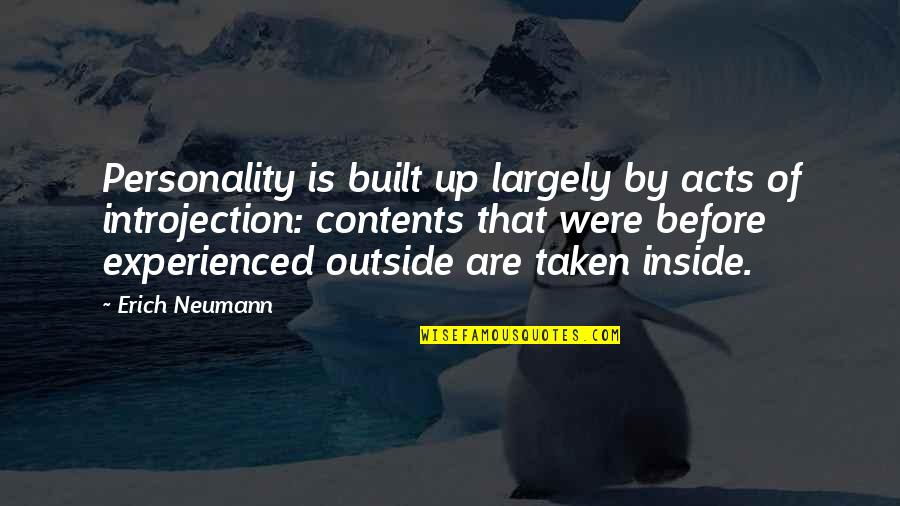 Skanderbeg Quotes By Erich Neumann: Personality is built up largely by acts of Skanderbeg Quotes By Erich Neumann: Personality is built up largely by acts of
