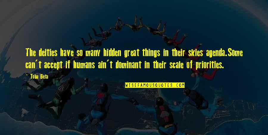 Skandhas Means Quotes By Toba Beta: The deities have so many hidden great things Skandhas Means Quotes By Toba Beta: The deities have so many hidden great things