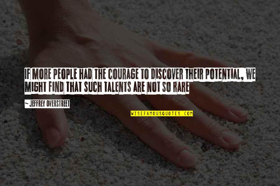 Skanes Aalst Quotes By Jeffrey Overstreet: If more people had the courage to discover Skanes Aalst Quotes By Jeffrey Overstreet: If more people had the courage to discover