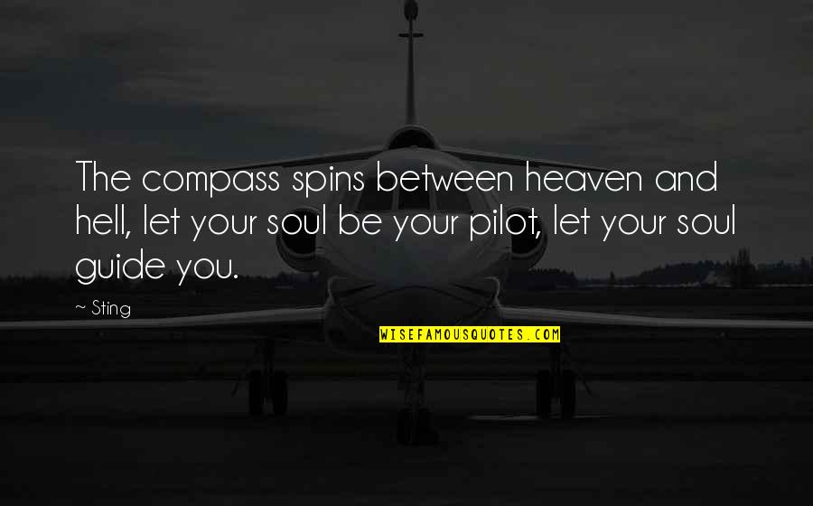 Skanes Aalst Quotes By Sting: The compass spins between heaven and hell, let Skanes Aalst Quotes By Sting: The compass spins between heaven and hell, let