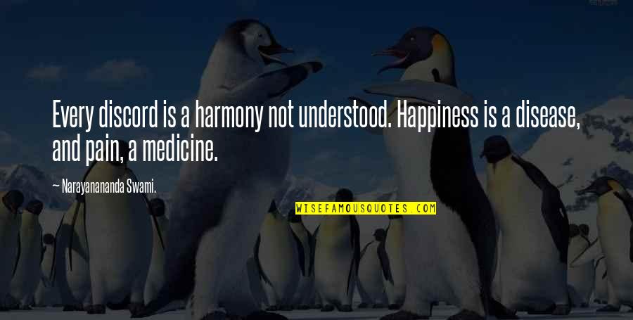 Skanescanatels Quotes By Narayanananda Swami.: Every discord is a harmony not understood. Happiness
