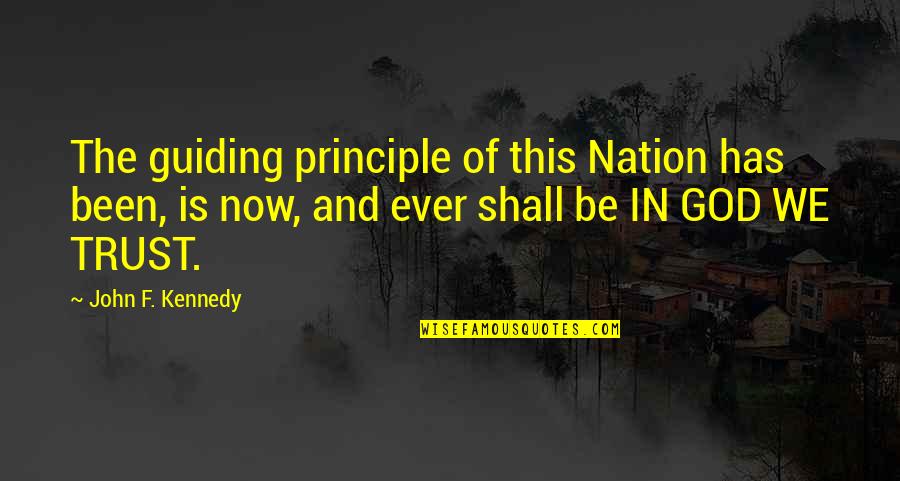 Skanked Quotes By John F. Kennedy: The guiding principle of this Nation has been,