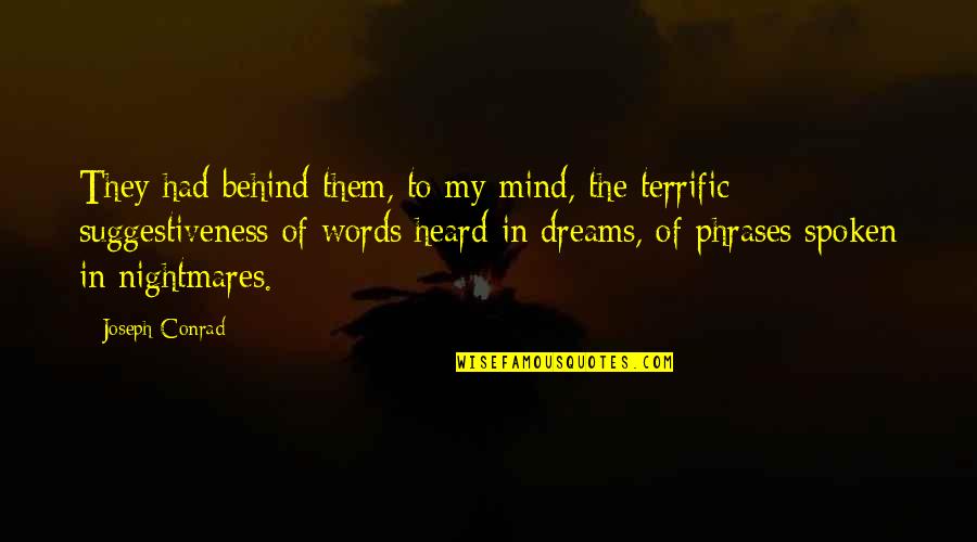 Skanker Quotes By Joseph Conrad: They had behind them, to my mind, the Skanker Quotes By Joseph Conrad: They had behind them, to my mind, the