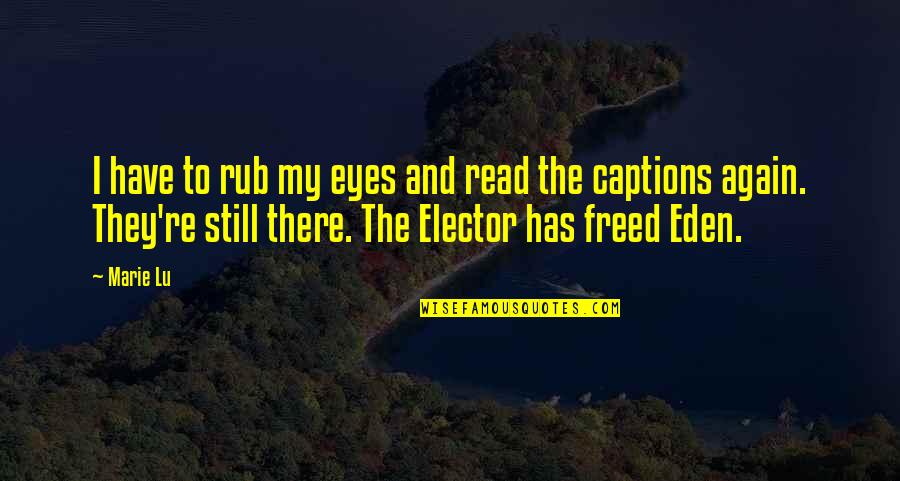 Skantzos Quotes By Marie Lu: I have to rub my eyes and read