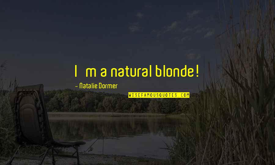 Skantzos Quotes By Natalie Dormer: I'm a natural blonde!